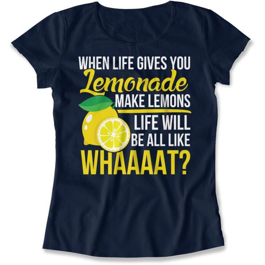 When Life Gives You Lemonade Make Lemons T Shirt Fit Fit Apparel