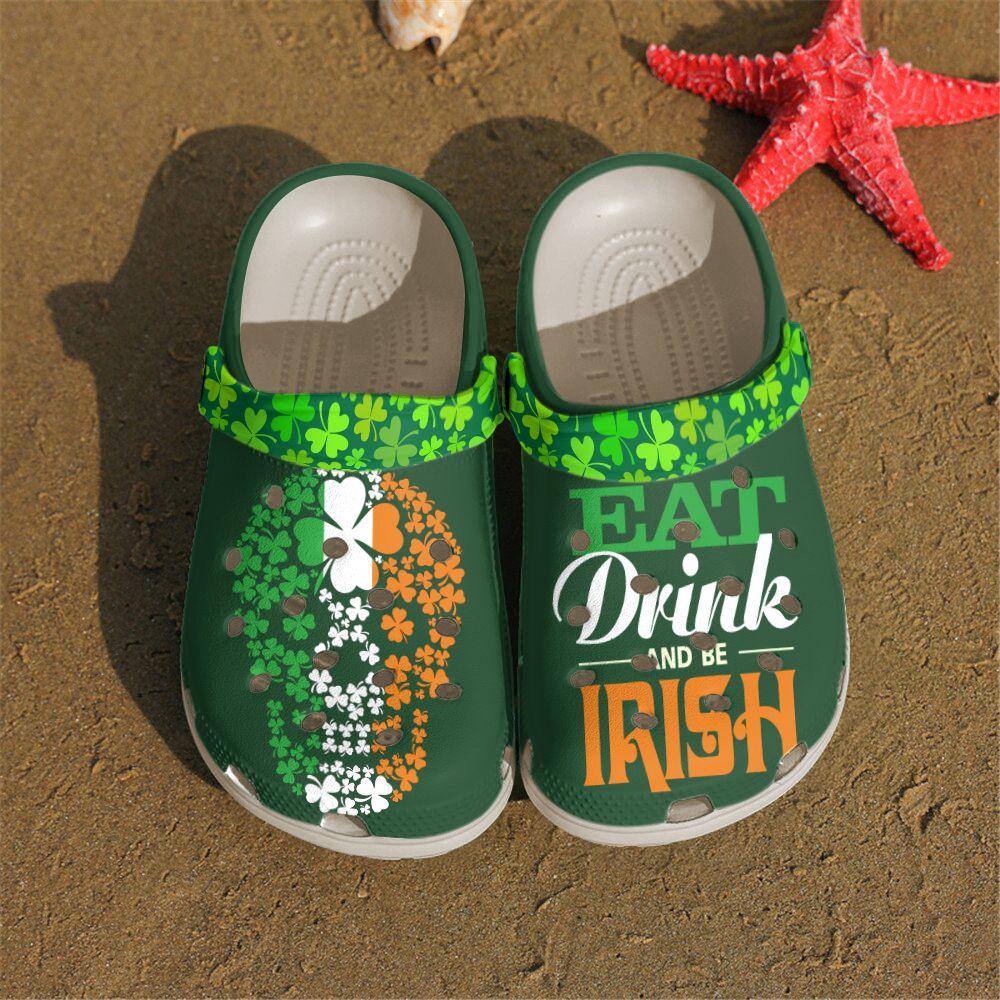 Irish Personalized Clog, Custom Name, Text, Color, Number Fashion Style For Women, Men, Kid, Print 3D Eat, Drink And Be Irish