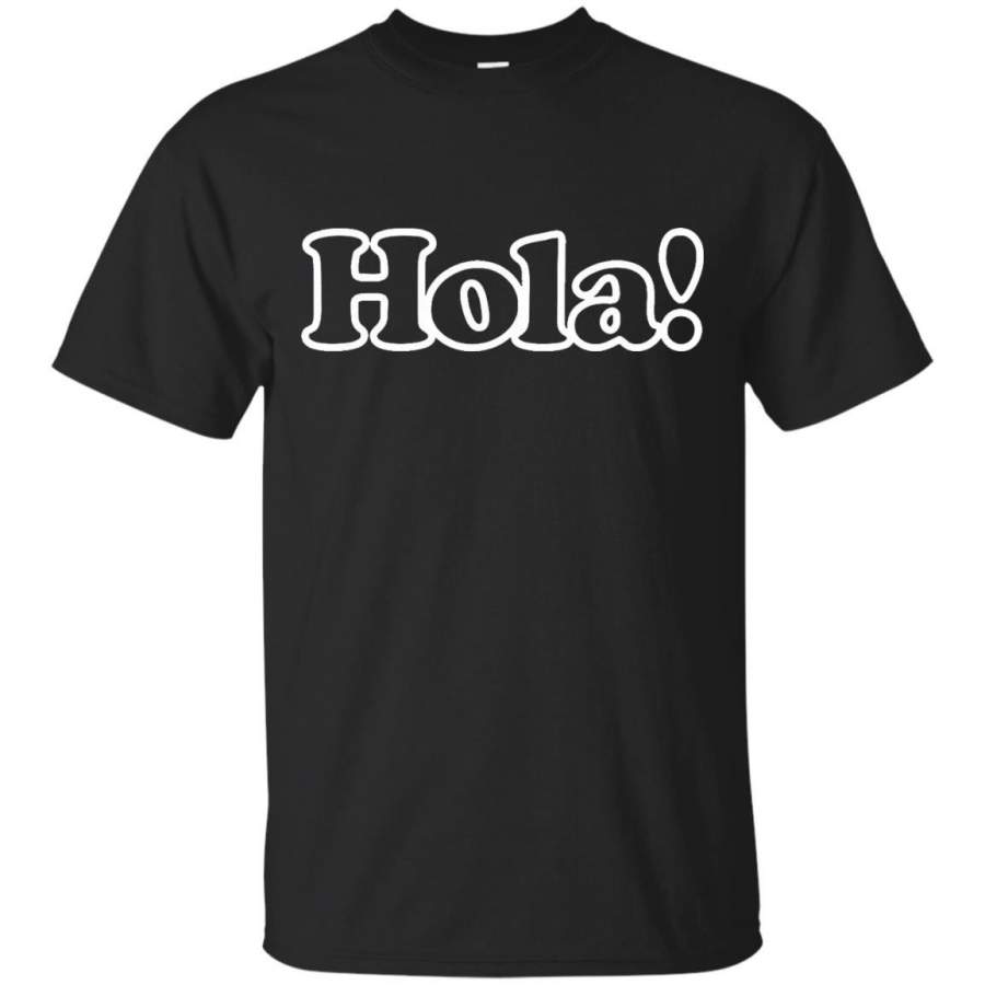 AGR Hola Spanish T-Shirt Hello In Espanol Language TShirt