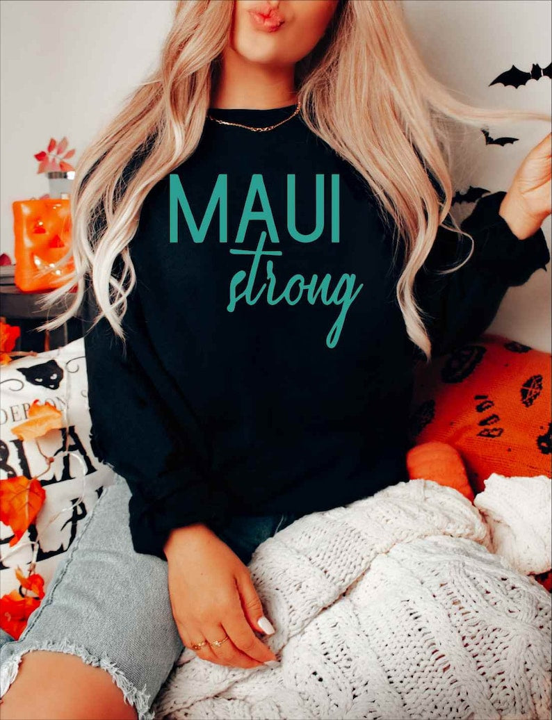 Maui Strong Sweatshirt, Maui Wildfire Relief Sweatshirt, Lahaina Hawaii Fires, Maui Wildfire Sweatshirt, Proceeds Donated Sweatshirt Sws1935