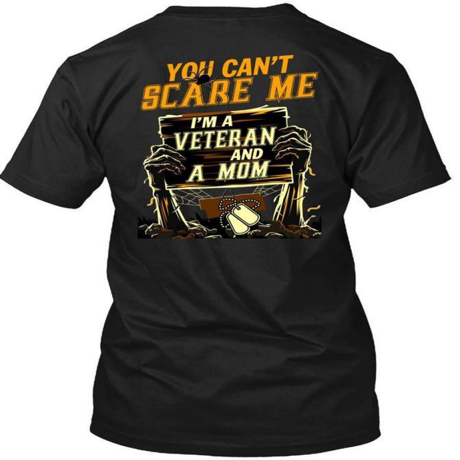 You Can’t Scare Me T Shirt, I’m A Veteran And A Mom T Shirt