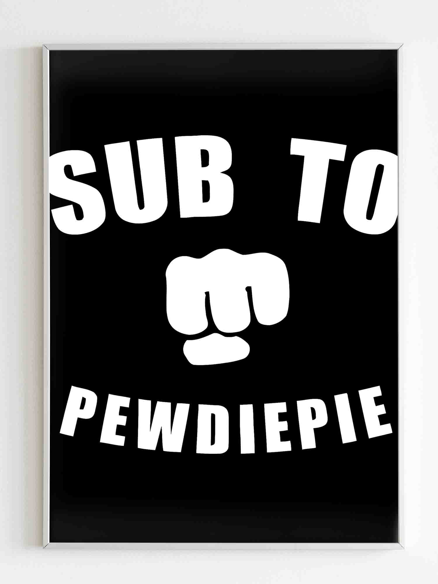 Sub To Pewdiepie Poster