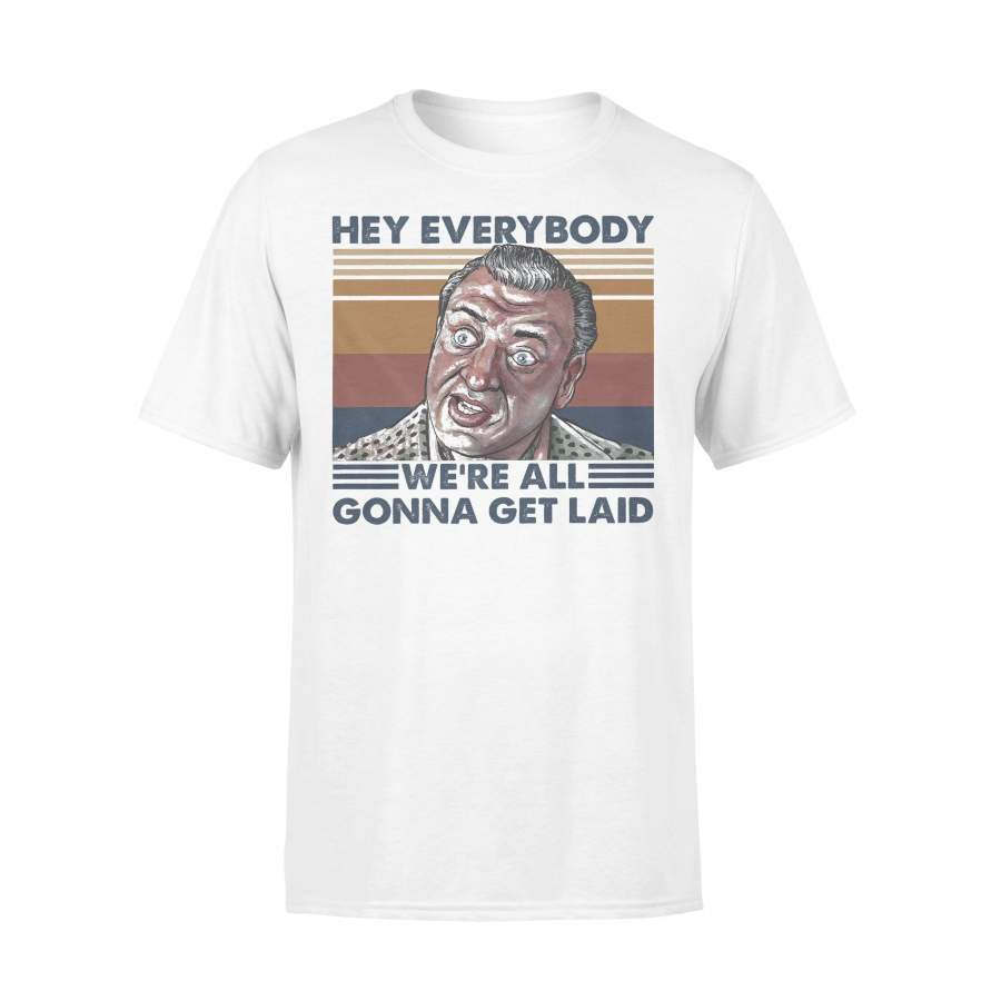 Hey Everybody We’re All Gonna Get Laid Vintage T-shirt