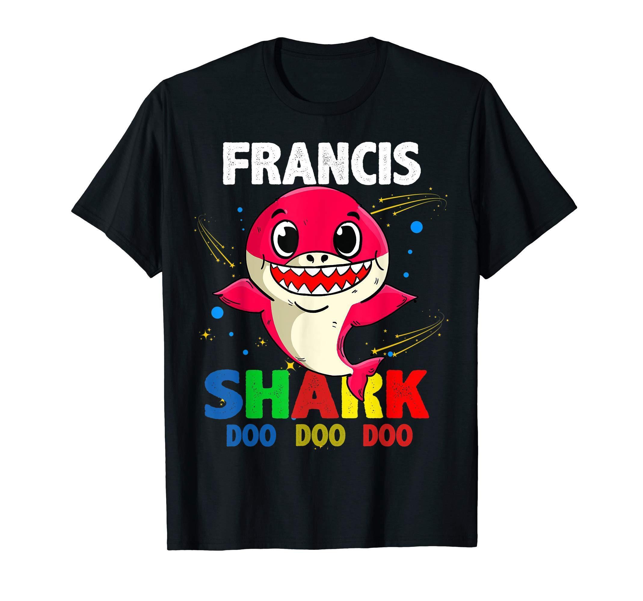 Custom Name Francis Shark Doo Doo Doo Shark Funny T Shirt