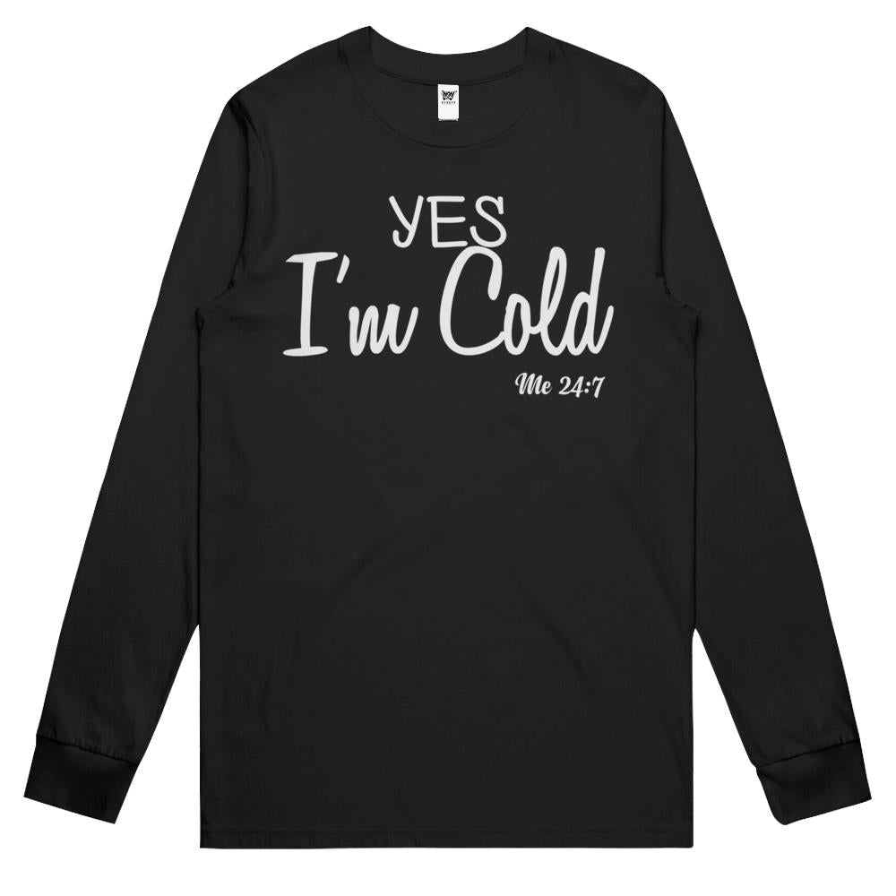 Yes I’M Cold Me 24 7 Funny Quote Long Sleeve T Shirts