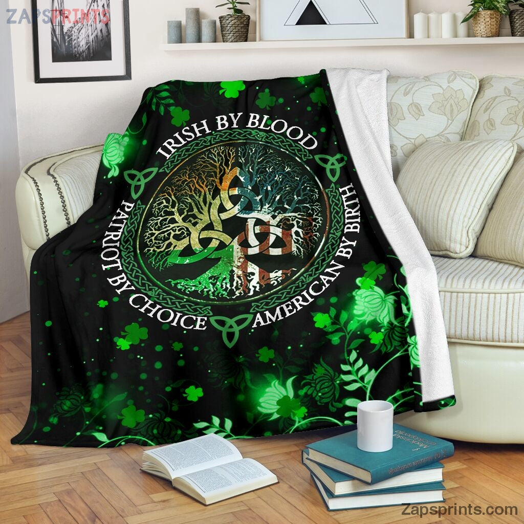 Irish By Blood American By Birth Patriot Choice Blanket – Cool Gift Ideas