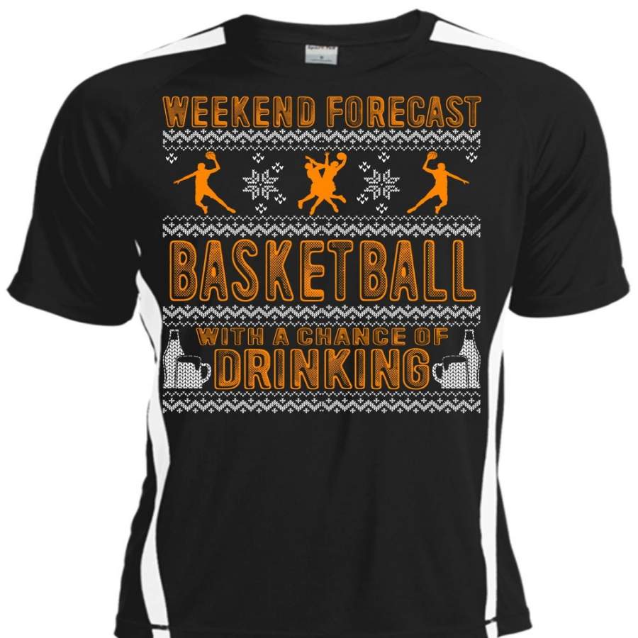 Weekend Forecast Basketball T Shirt, Chance Of Drinking T Shirt, Cool Shirt