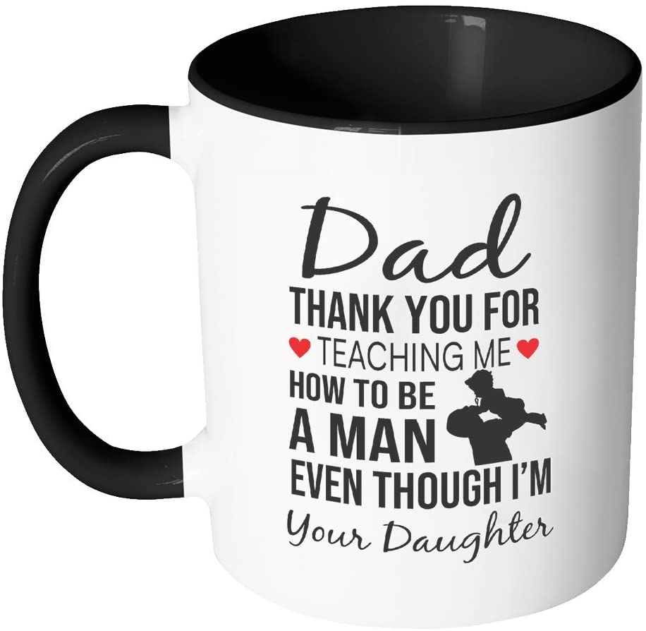 Dad Thanks For Teaching Me How To Be A Man Mug – Gift For Dad From Daughter – Father’S Day Mug