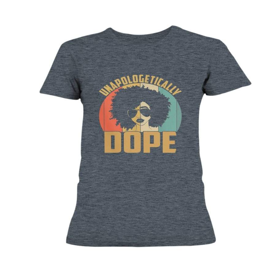 Unapologetically Dope Black Pride Melanin African American T-Shirt