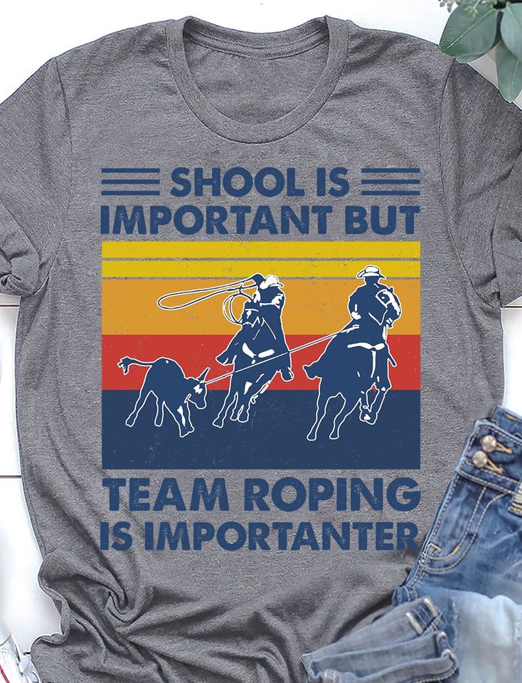 School Is Important But Team Roping Is Importanter Retro Vintage Standard/Premium T-Shirt