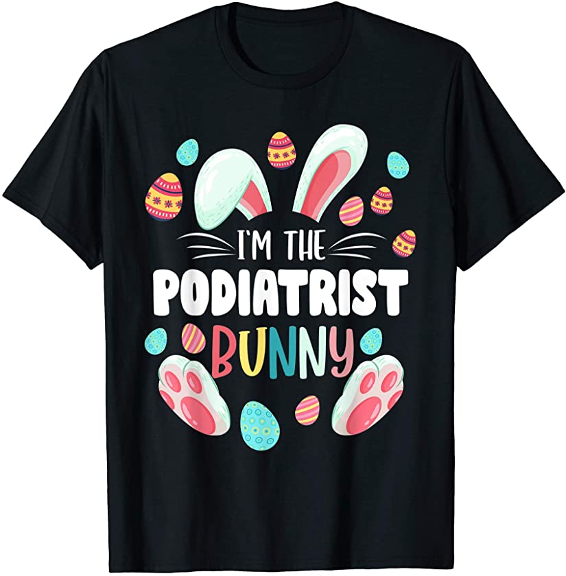 I’m The Podiatrist Bunny Matching Family Easter Party T-Shirt