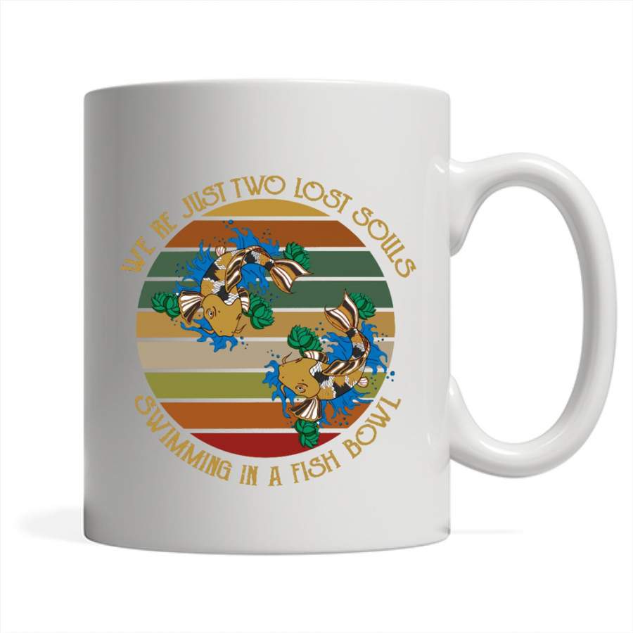 We’re Just Two Lost Souls Swimming In A Fish Bowl Classic Vintage Retro – Full-Wrap Coffee White Mug