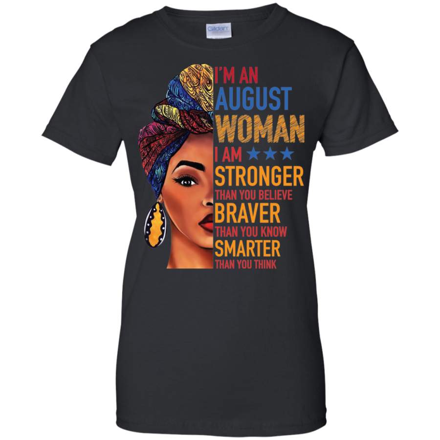 AGR Duku Queen-I’m an august woman I am stronger than you believe shirt