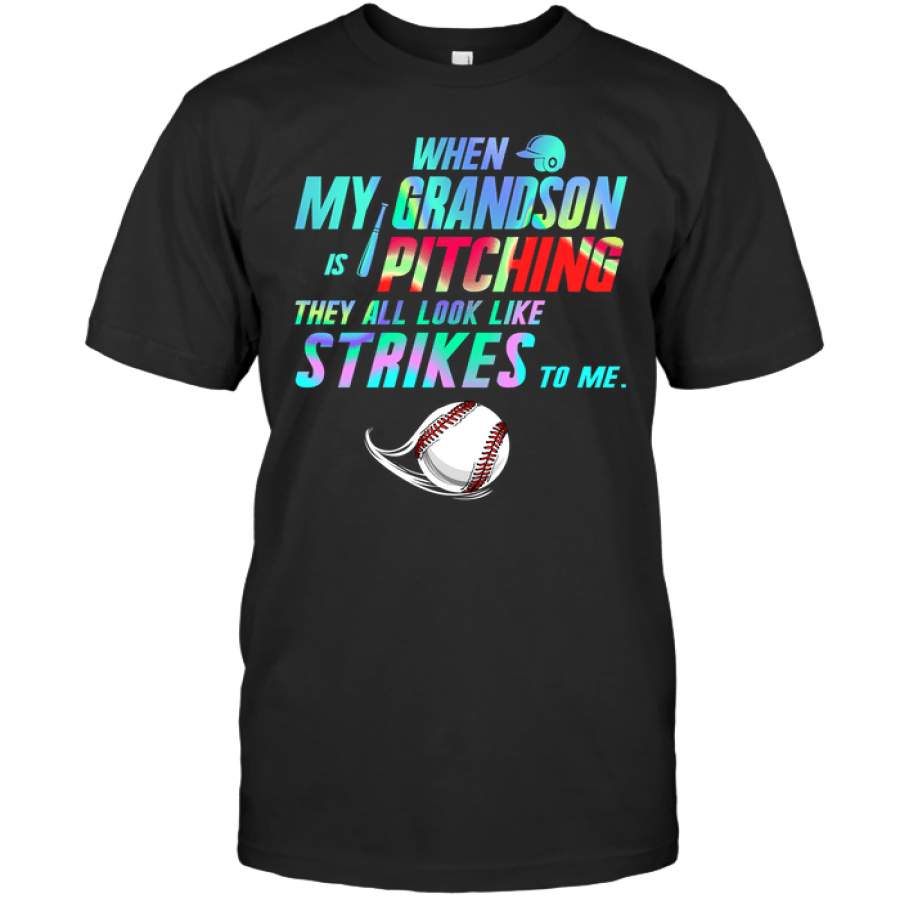 When my grandson is pitching Baseball T-shirt