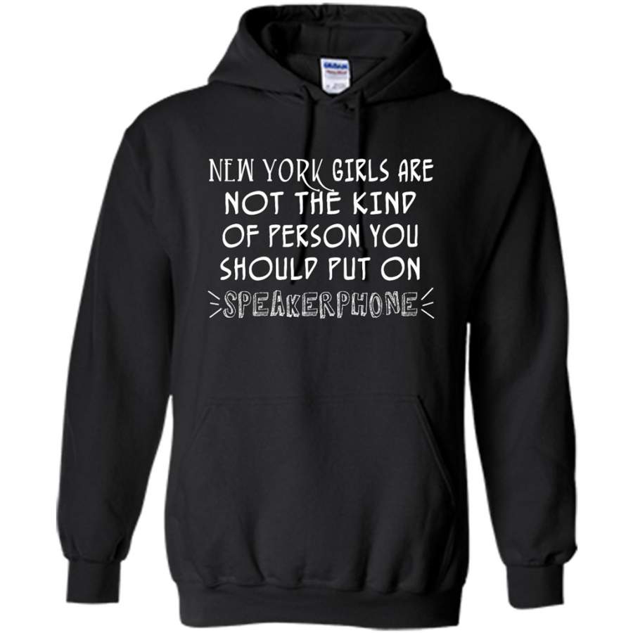 New York Girls Are Not The Kind Of Person You Should Put On Speakerphone – Gildan Heavy Blend Hoodie