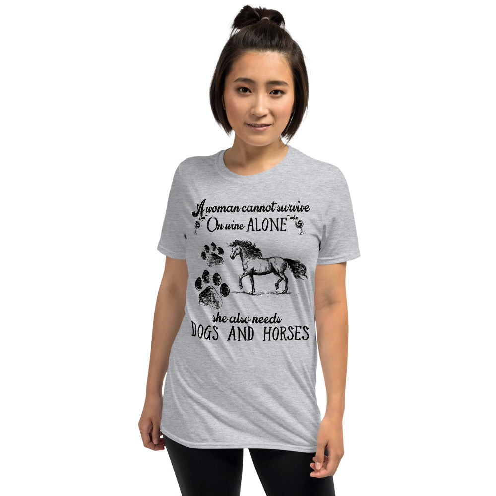 A Woman Cannot Survive On Wine Alone She Also Needs Dogs And Horses Unisex T-Shirt