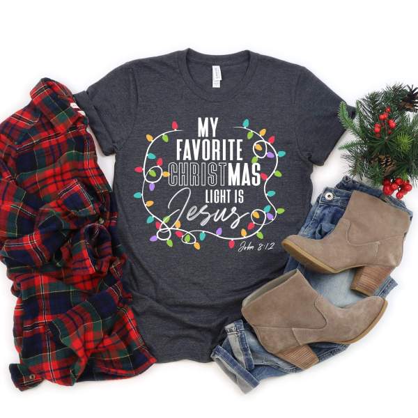 My Favorite Christmas Light Is Jesus Tee, Christmas Shirt, Friend Christmas Shirt