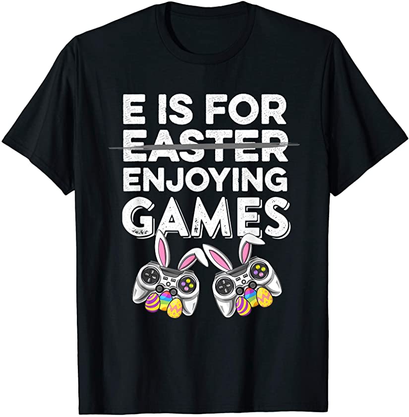 E Is For Enjoying Games Easter Bunny Gaming Controller T-Shirt