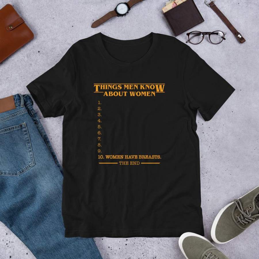 All Things Men Know About Women Women Have Breasts Funny Sarcastic Best Friend Prank Tee Shirt S-4XL Plus Size Short Sleeve Unisex T-Shirt