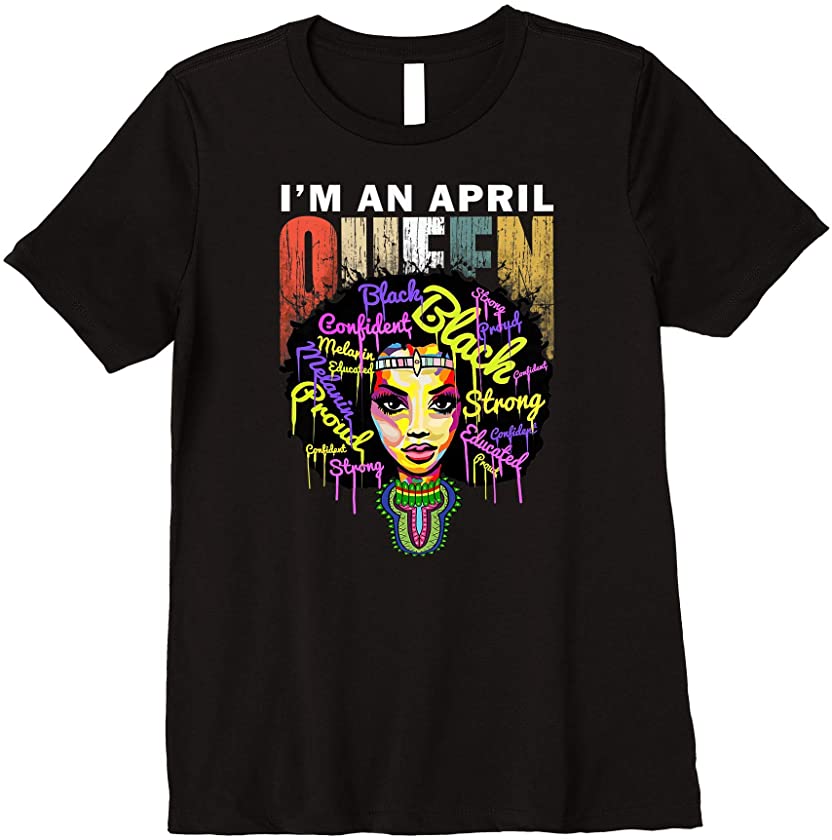 Womens April Birthday Shirts for Women Gifts – Im Black Queen Girl Premium T-Shirt