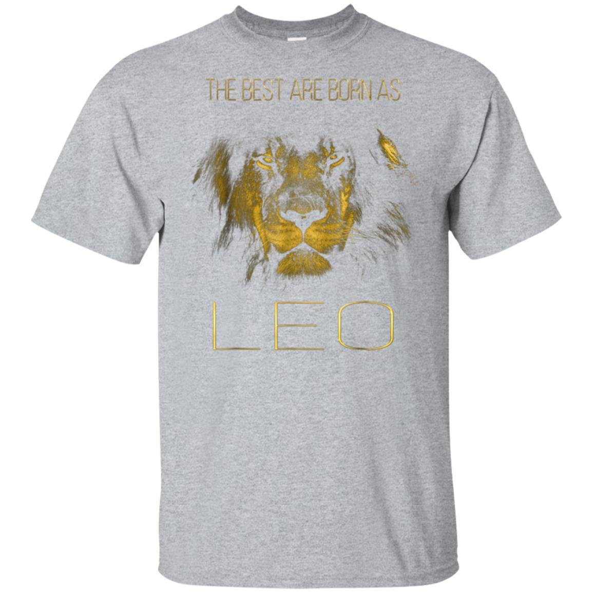 The best are born as LEO proud like a lion tee man woman