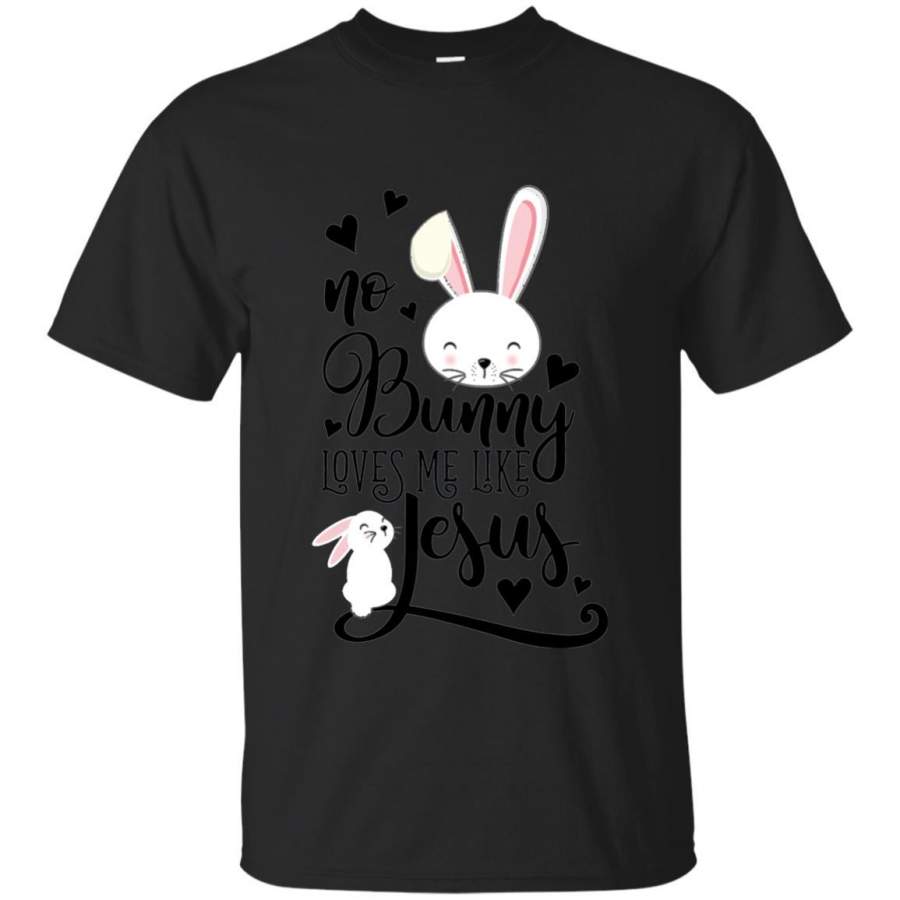 No Bunny Loves Me Like Jesus Christian Easter Day Shirt