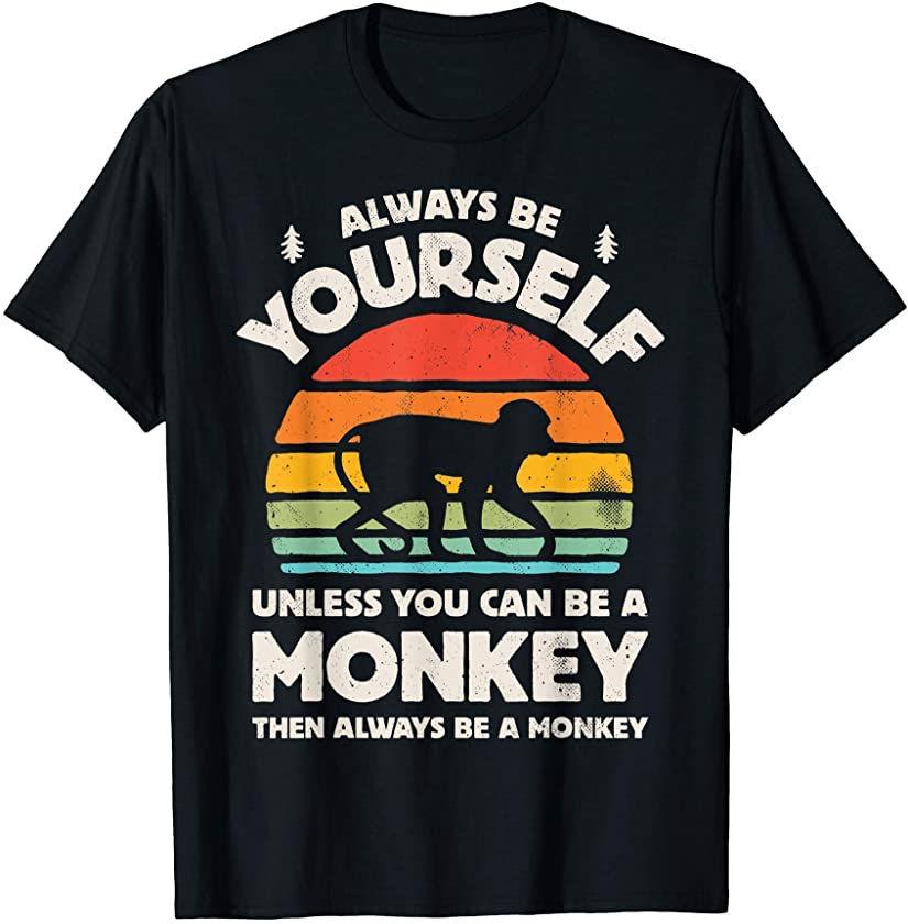 Always Be Yourself Unless You Can Be A Monkey Retro Vintage T-Shirt