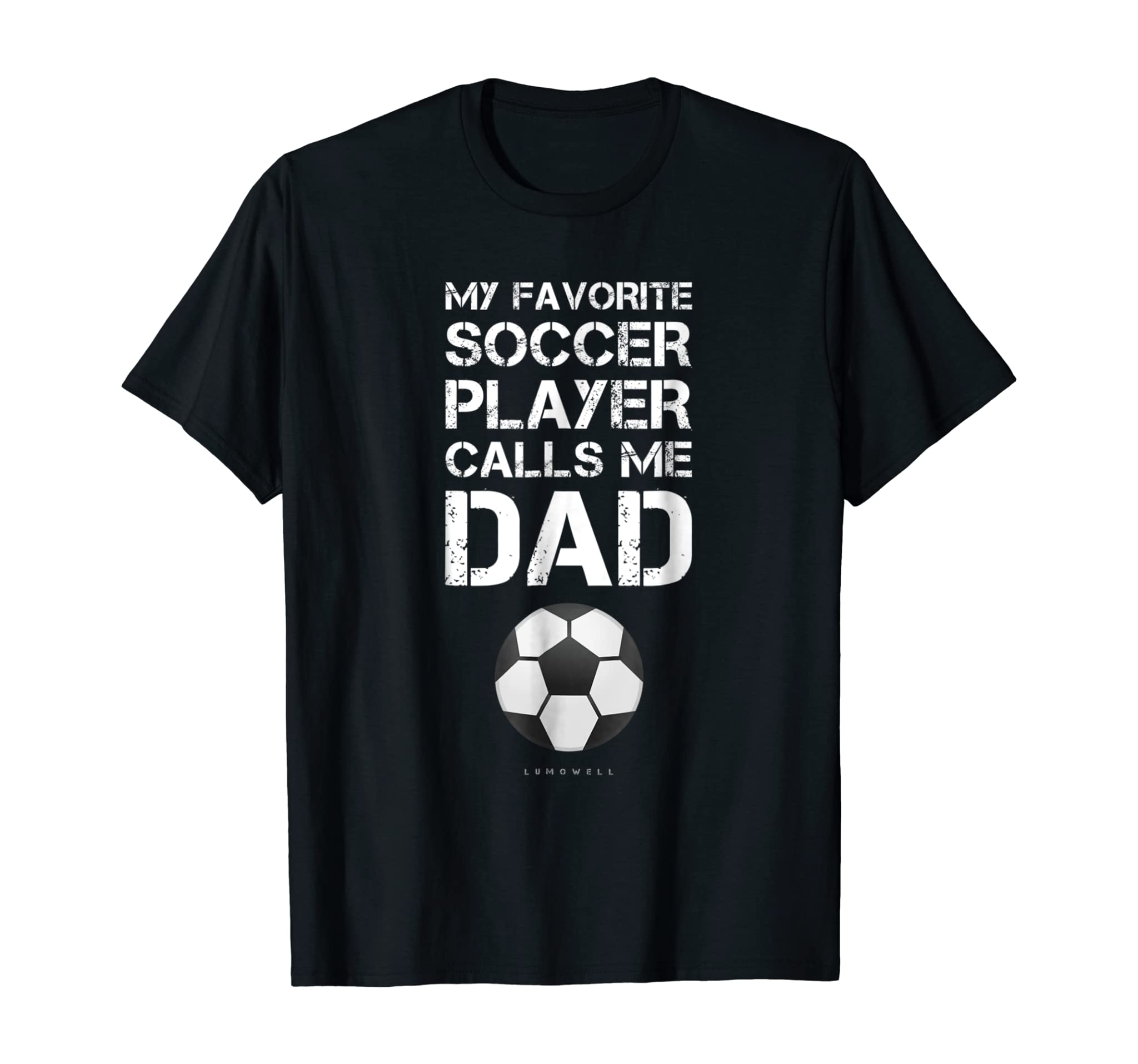 Funny Soccer Shirt. My Favorite Soccer Player Calls Me Dad