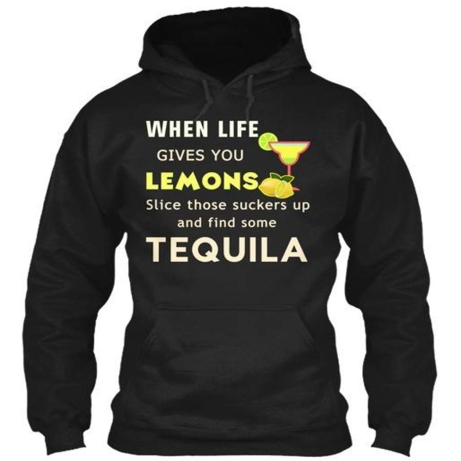 When Life Gives You Lemons Funny Tequila Gildan Hoodie Sweatshirt