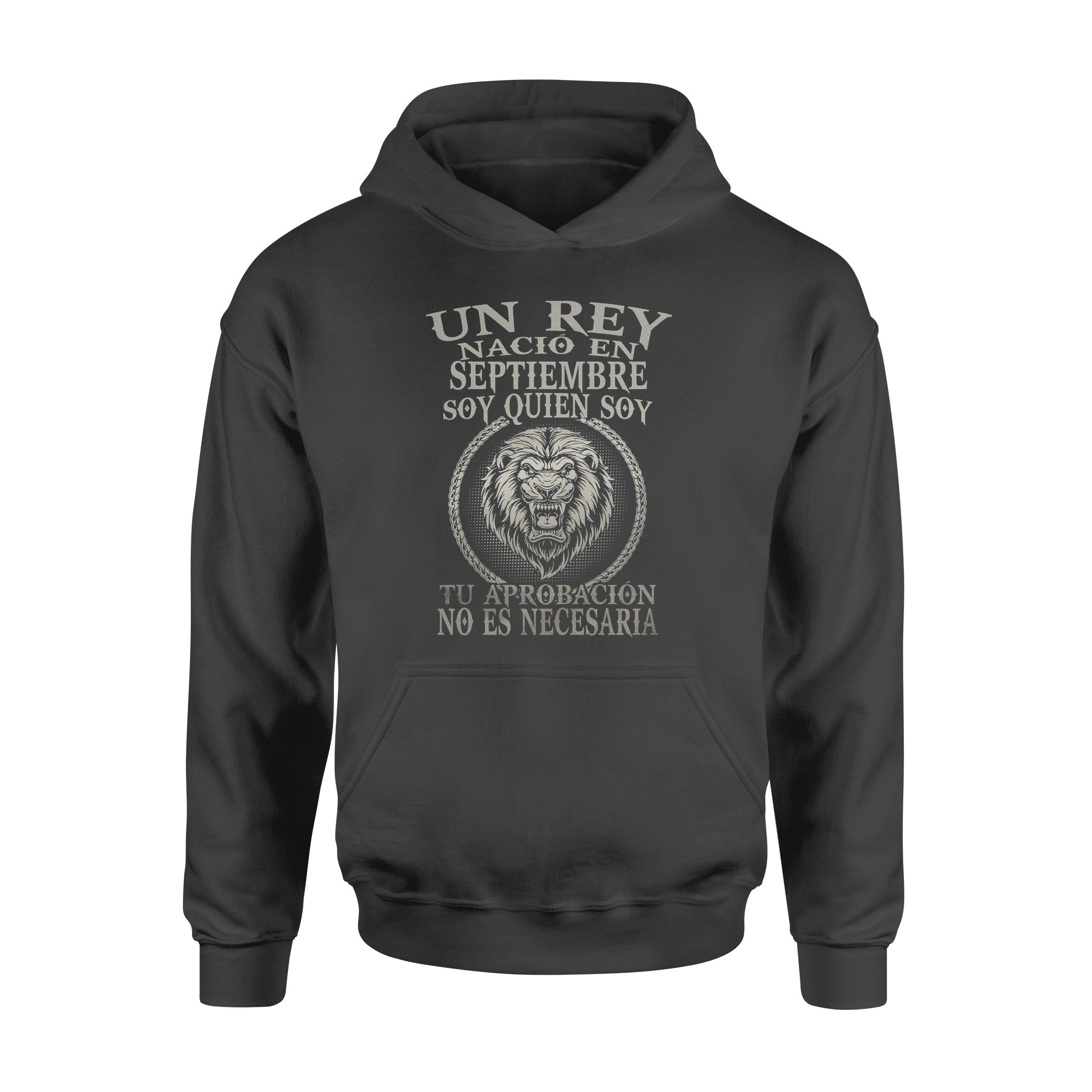 Dreameris Un Rey Nacio En Septiembre Soy Quien Soy Tu Aprobacion No Es Necesaria – Standard Hoodie