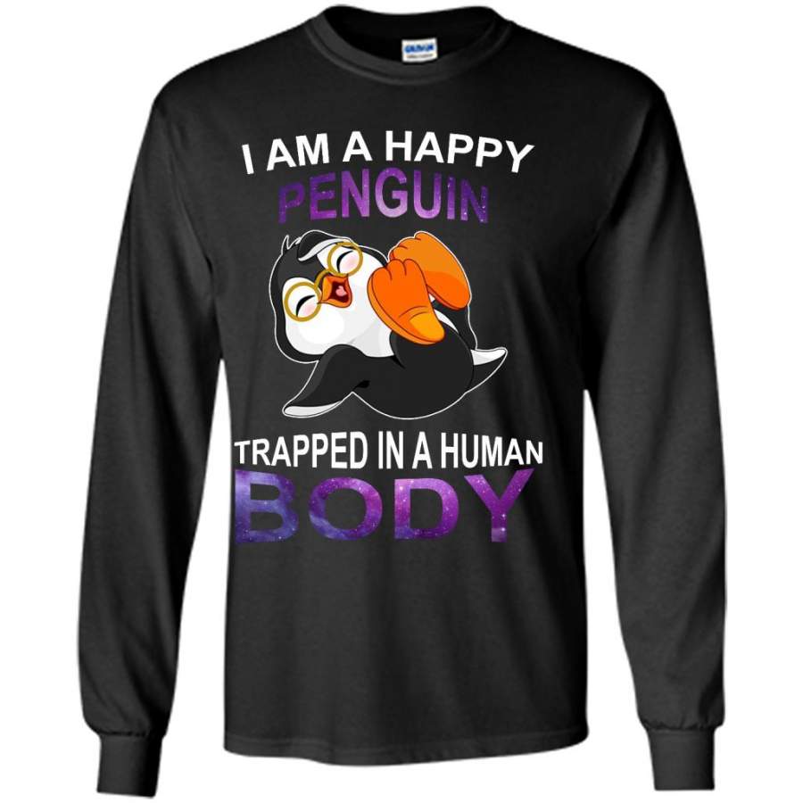 I Am A Happy Penguin Trapped In A Human Body – Gildan Long Sleeve Shirt