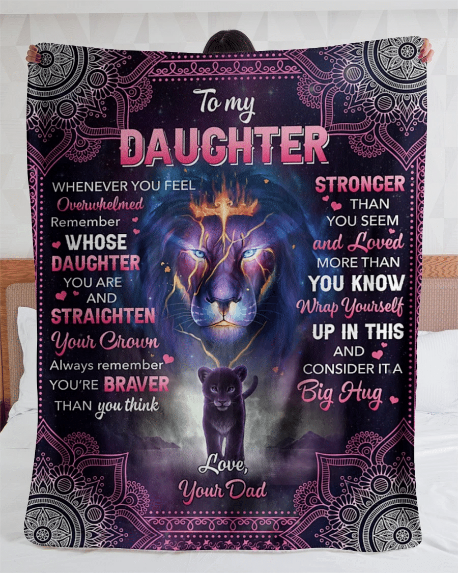 Lion Dad To Daughter Whenever You Feel Overwhelmed Remember Whose Daughter You Are And Straighten Your Crown Sherpa Blanket