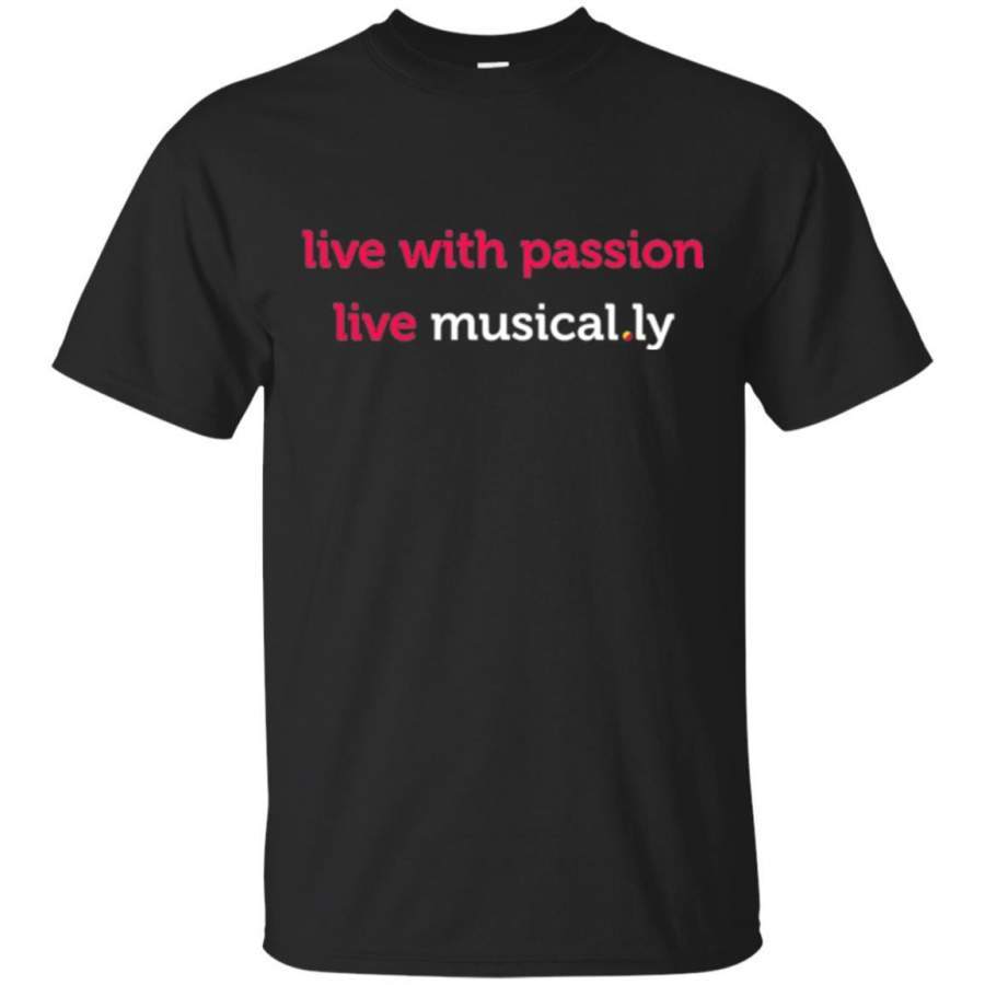 Music Lover Live With Passion Live Musical.ly T-Shirt