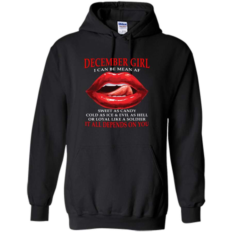 December Girl I Can Be Mean AF Sweet As Candy Cold As Ice Evil As Hell It All Depends On You – Gildan Heavy Blend Hoodie