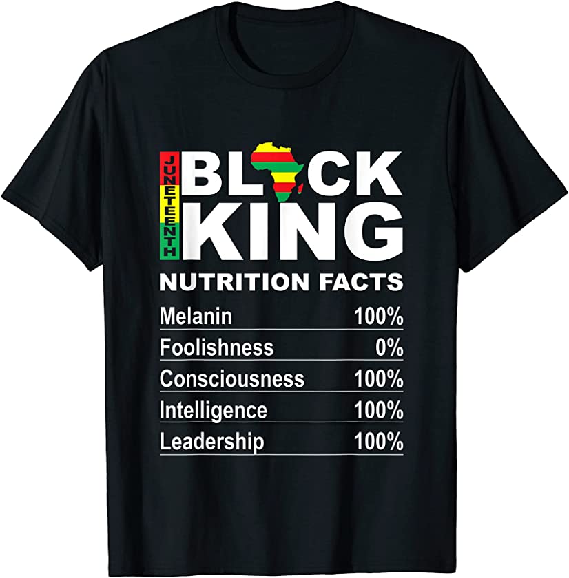 Juneteenth Black King Nutritional Facts T-Shirt