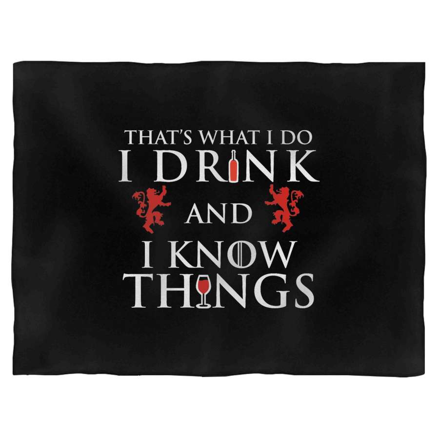 That’s What I Do I Drink And I Know Things Lion Wine Tyrion Lannister Quote Blanket