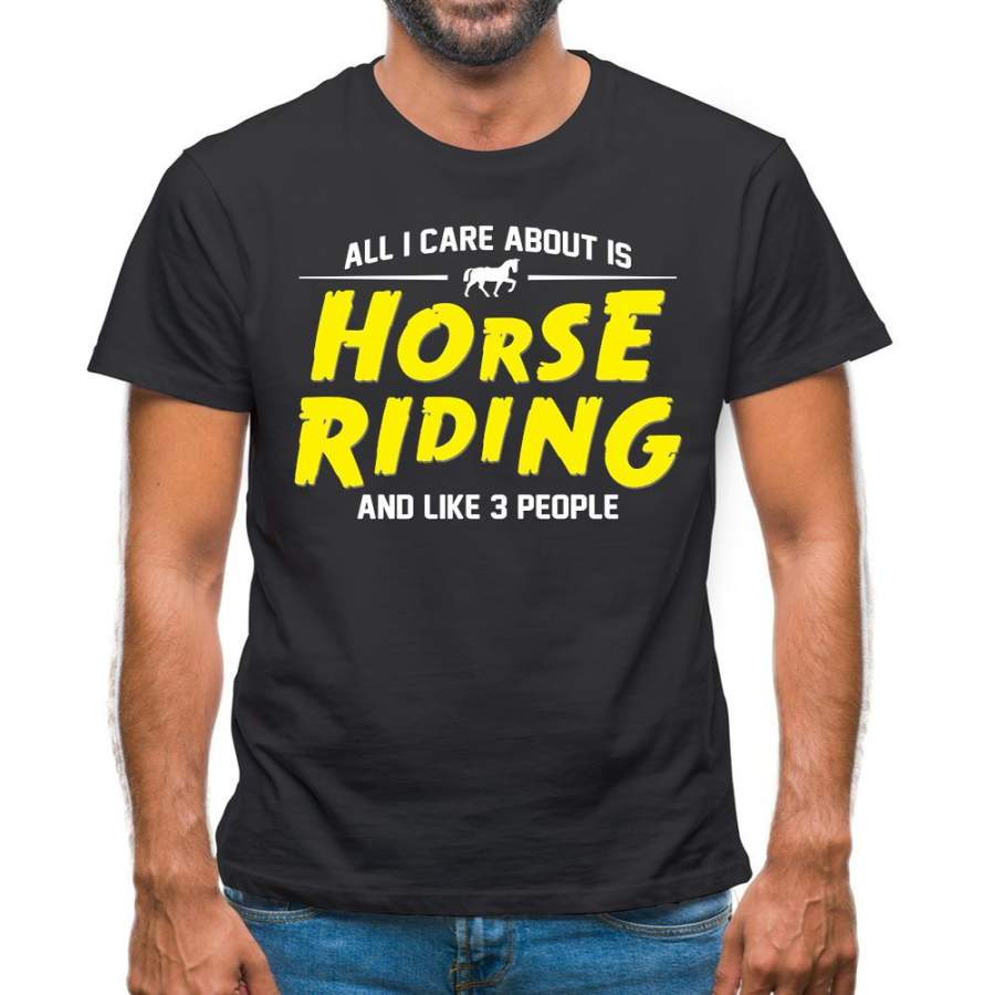 All I Care About Is Horse Riding Mens T-Shirt