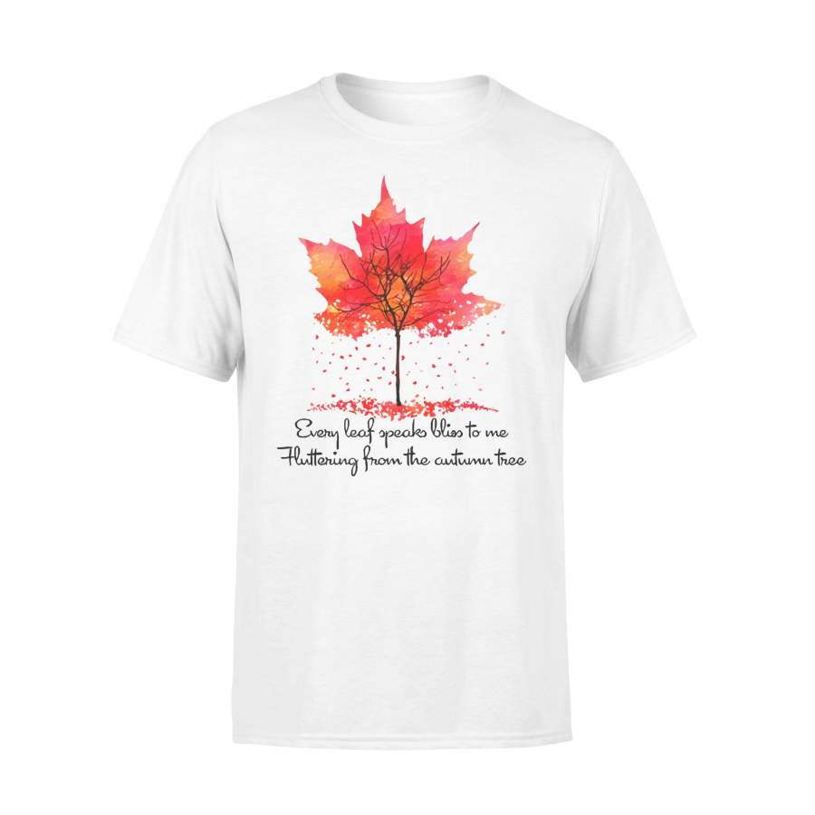 Every Leaf Speaks Bliss To Me Flittering From The Autumn Tree Fall T-shirt