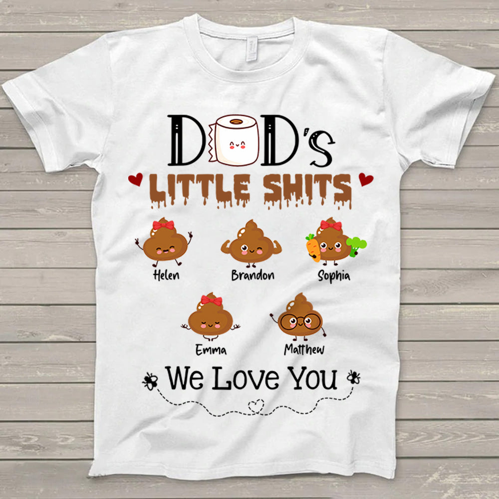 Personalized Dad’S Little Shits We Love You, Dad With Kids Name Funny T- Shirt Gifts For Dad Daddy Ph99 Do99