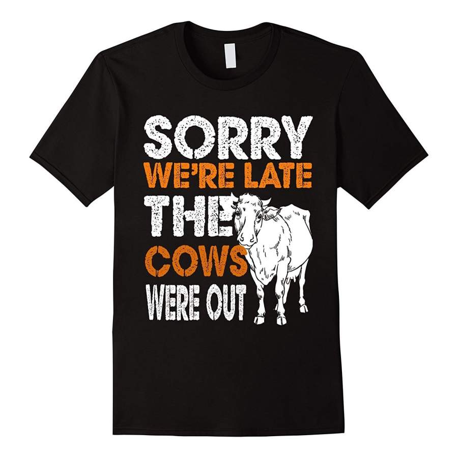 Sorry We’Re Late The Cows Were Out Farmer Men’S Cotton T-Shirt