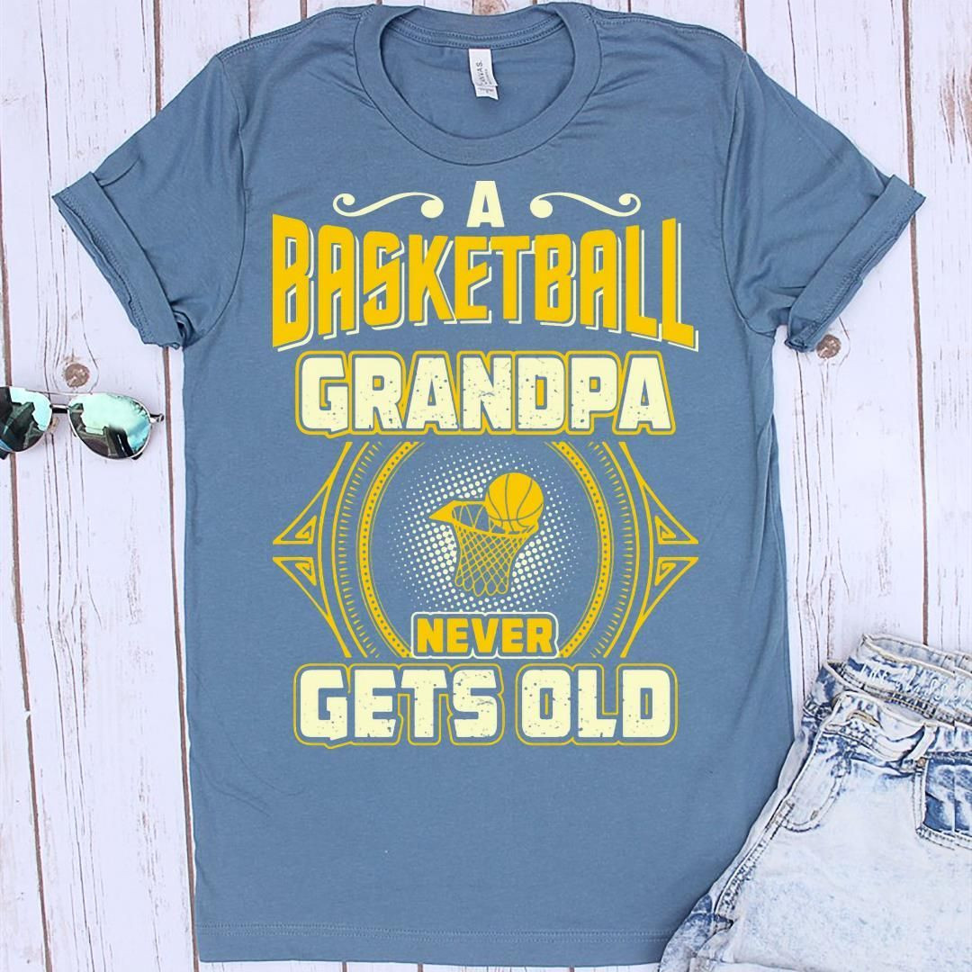 A Basketball Grandpa Never Gets Old Gift Shirt