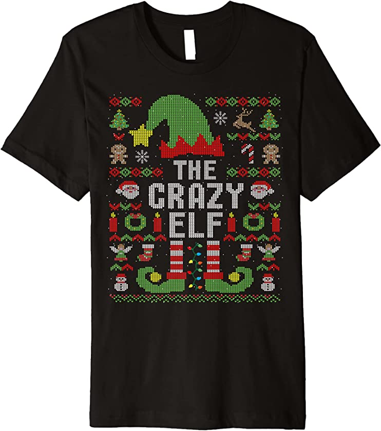 The Crazy Elf Ugly Christmas Matching Family Group Premium T-Shirt