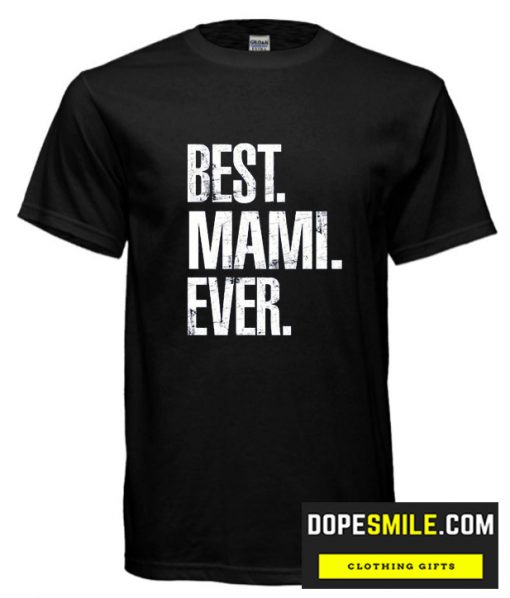 Best Mami Ever cool T Shirt