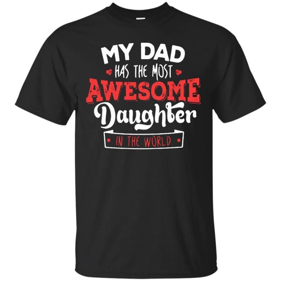 AGR Father s Day Papa T-shirts My Dad Has The Most Awesome Daughter In The World Shirts Hoodies Sweatshirts