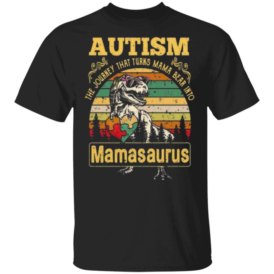 Autism The Journey That Turns Mama Bear Into Mamasaurus Vintage Trending T-Shirt