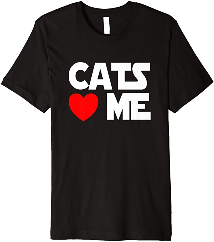 Cats Love Me Heart Funny Pet Owner Sarcastic Cat New Kitty Premium T-Shirt