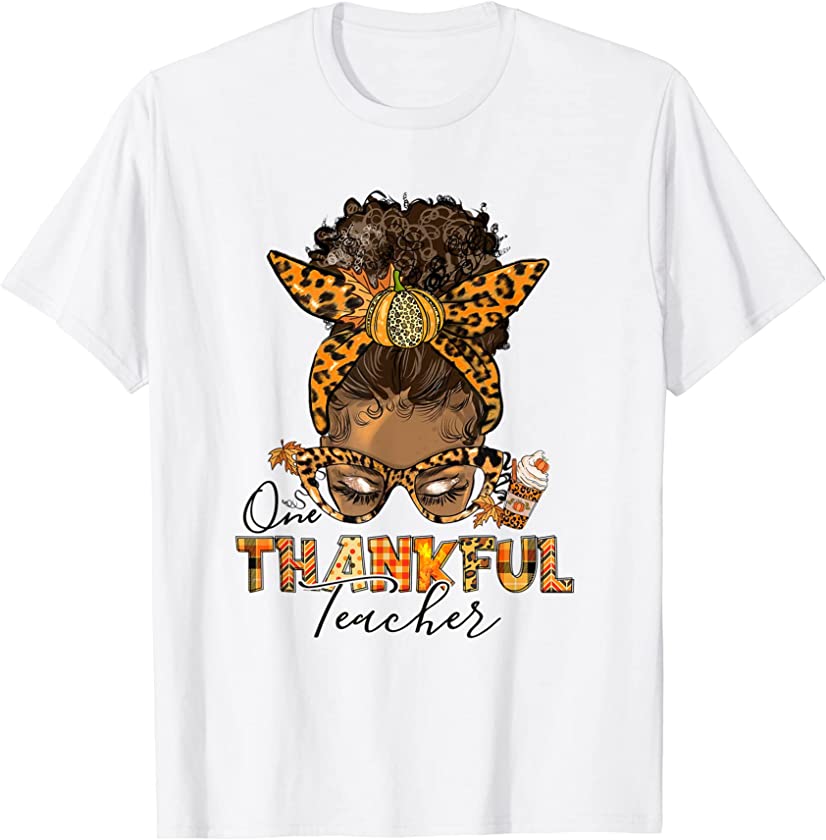 One Thankful Teacher Messy Bun Thanksgiving Afro Melanin T-Shirt