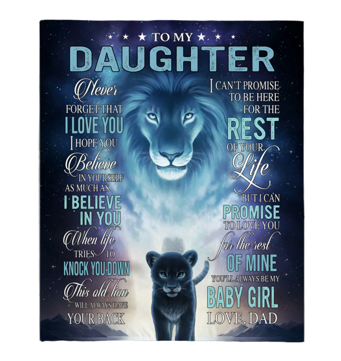 To My Daughter Never Forget Dad Love You Baby Girl Believe Yourself Lion Fleece Blanket