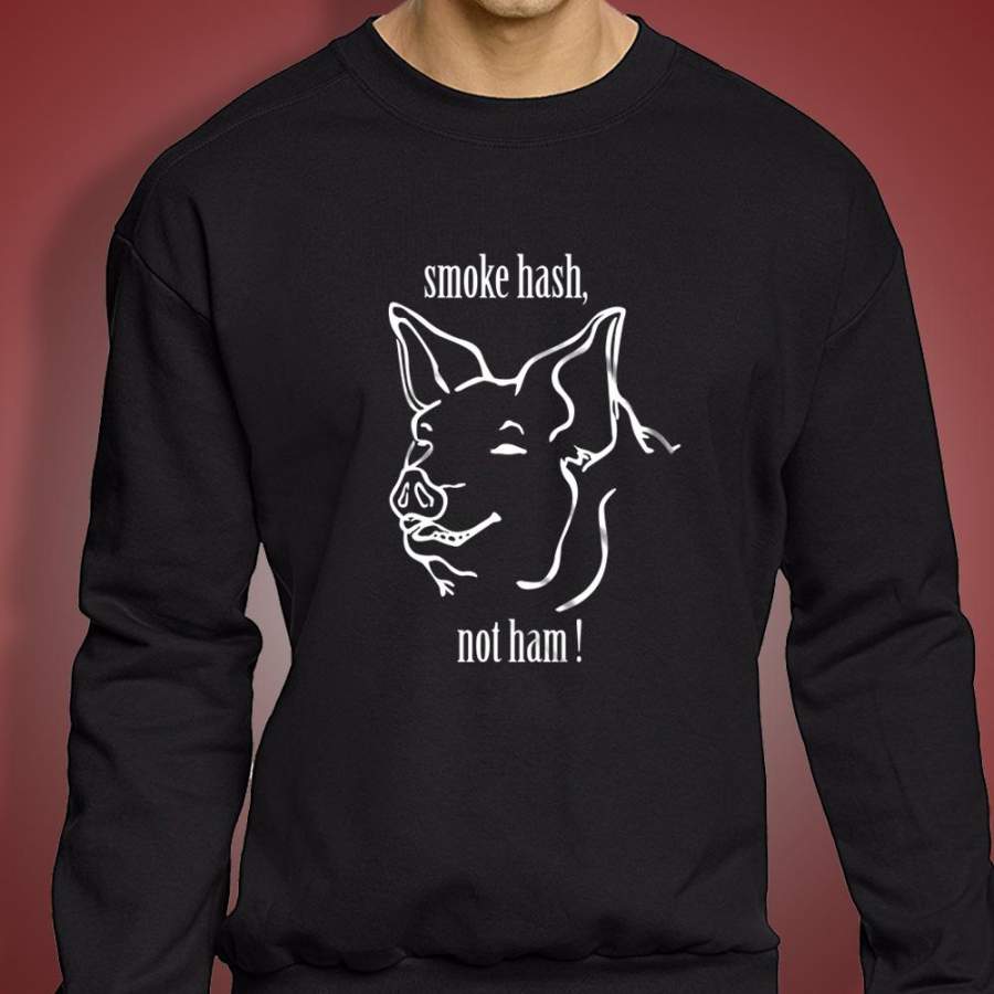 Smoke Hash Not Ham Vegan Pig Animal Rights Men’S Sweatshirt