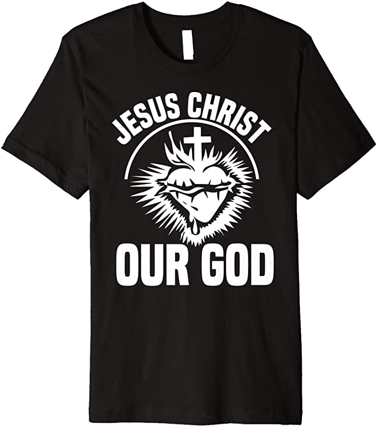 Jesus Christ our God our lord Christian Cross Heart Premium T-Shirt